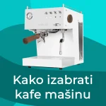 Kako izabrati kafe mašinu?