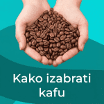 Kako izabrati kafu?